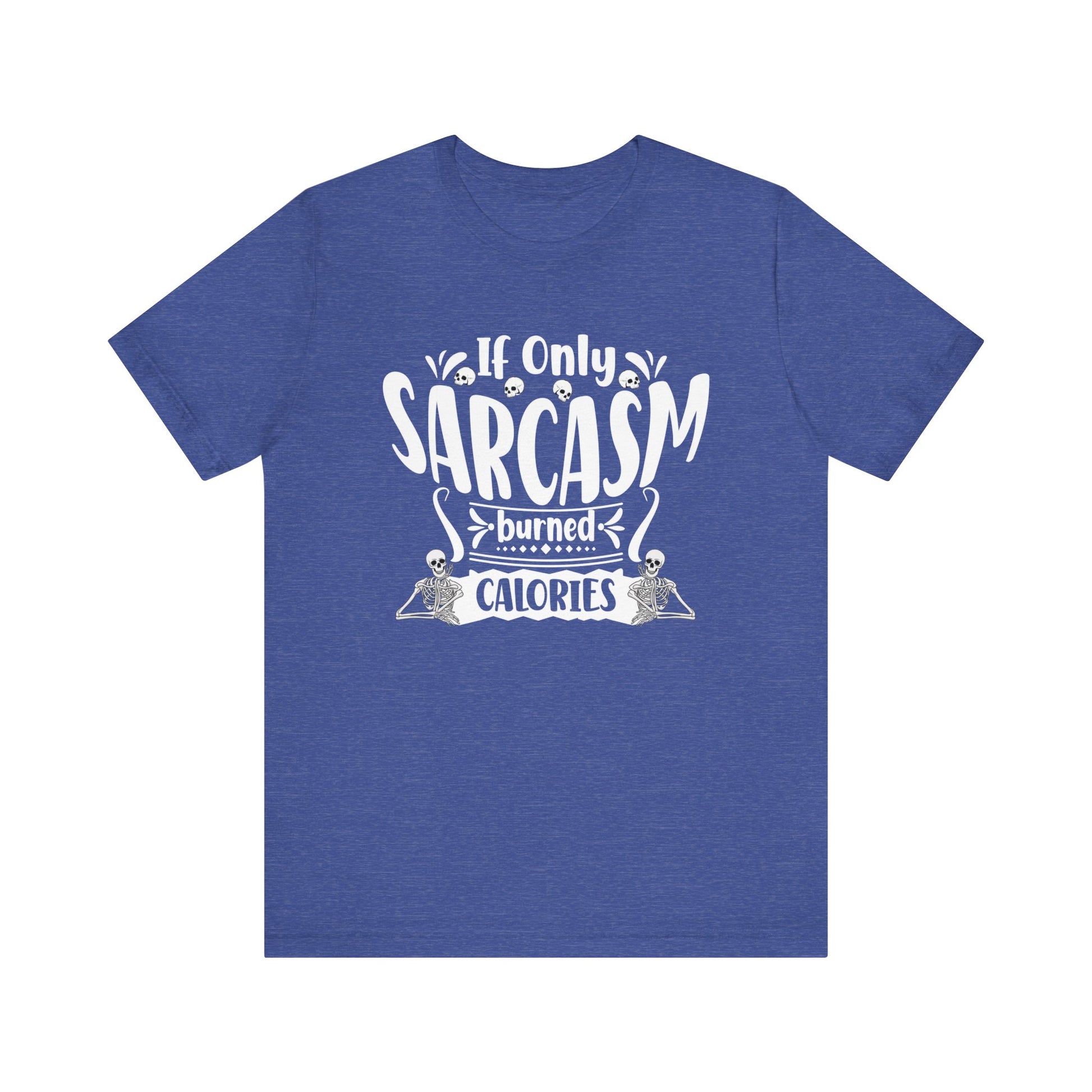 Graphic tee stating 'If only sarcasm burned calories' in color true royal heather