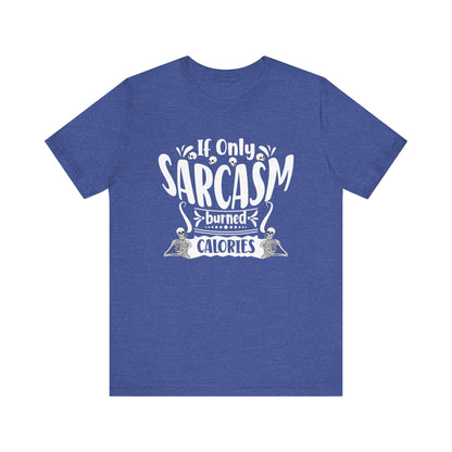 Graphic tee stating 'If only sarcasm burned calories' in color true royal heather