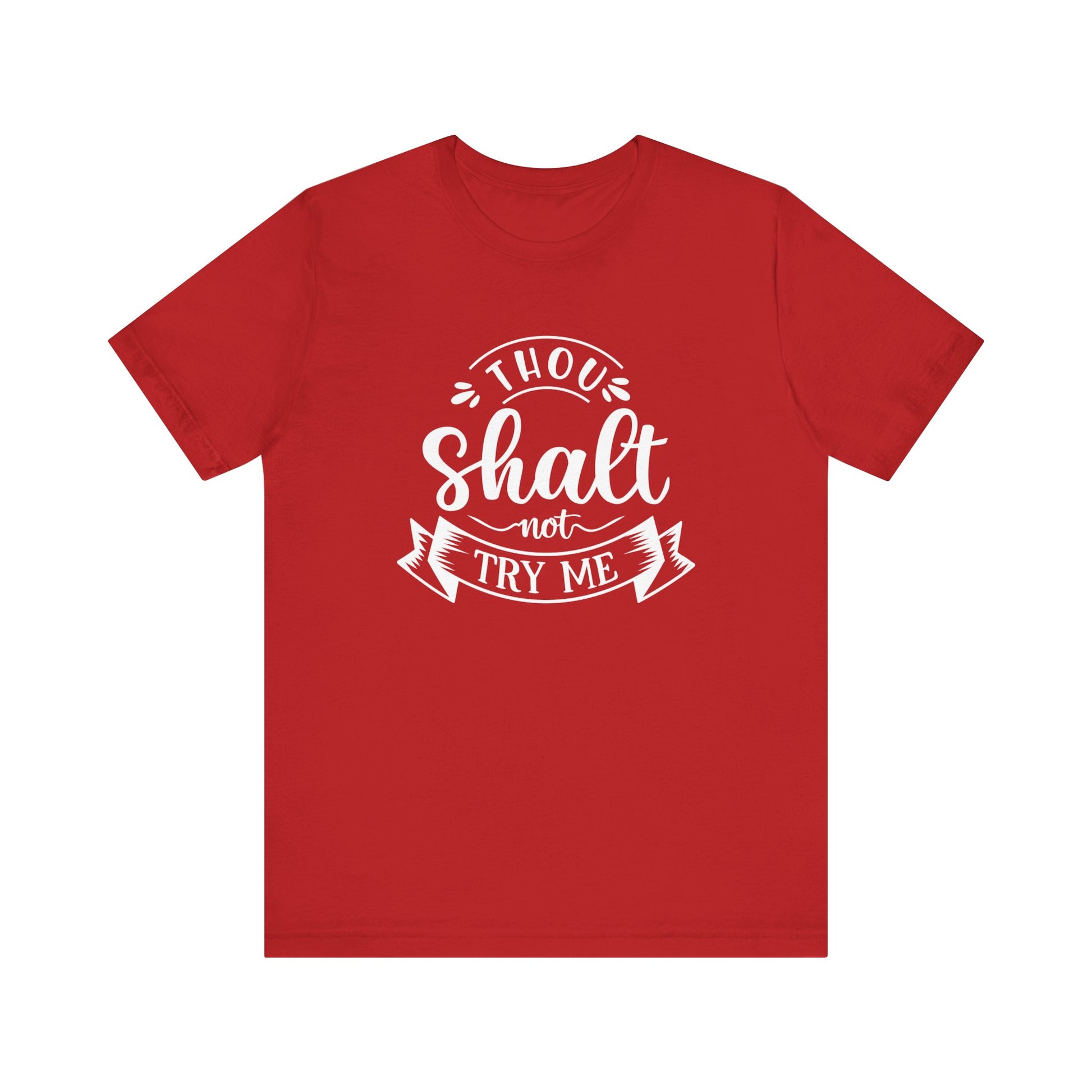 Sarcastic graphic tee stating 'Thou Shalt Not Try Me' in color red