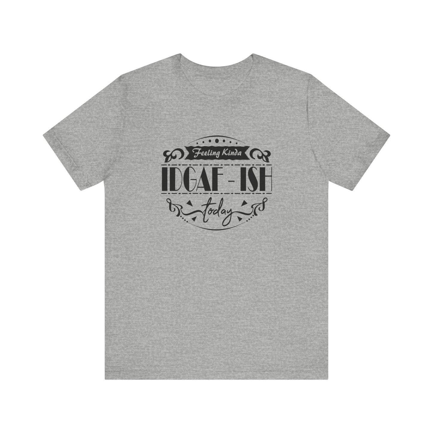 Comfortable adult humor tee stating 'Feeling Kinda IDGAF-ish Today' in color athletic heather