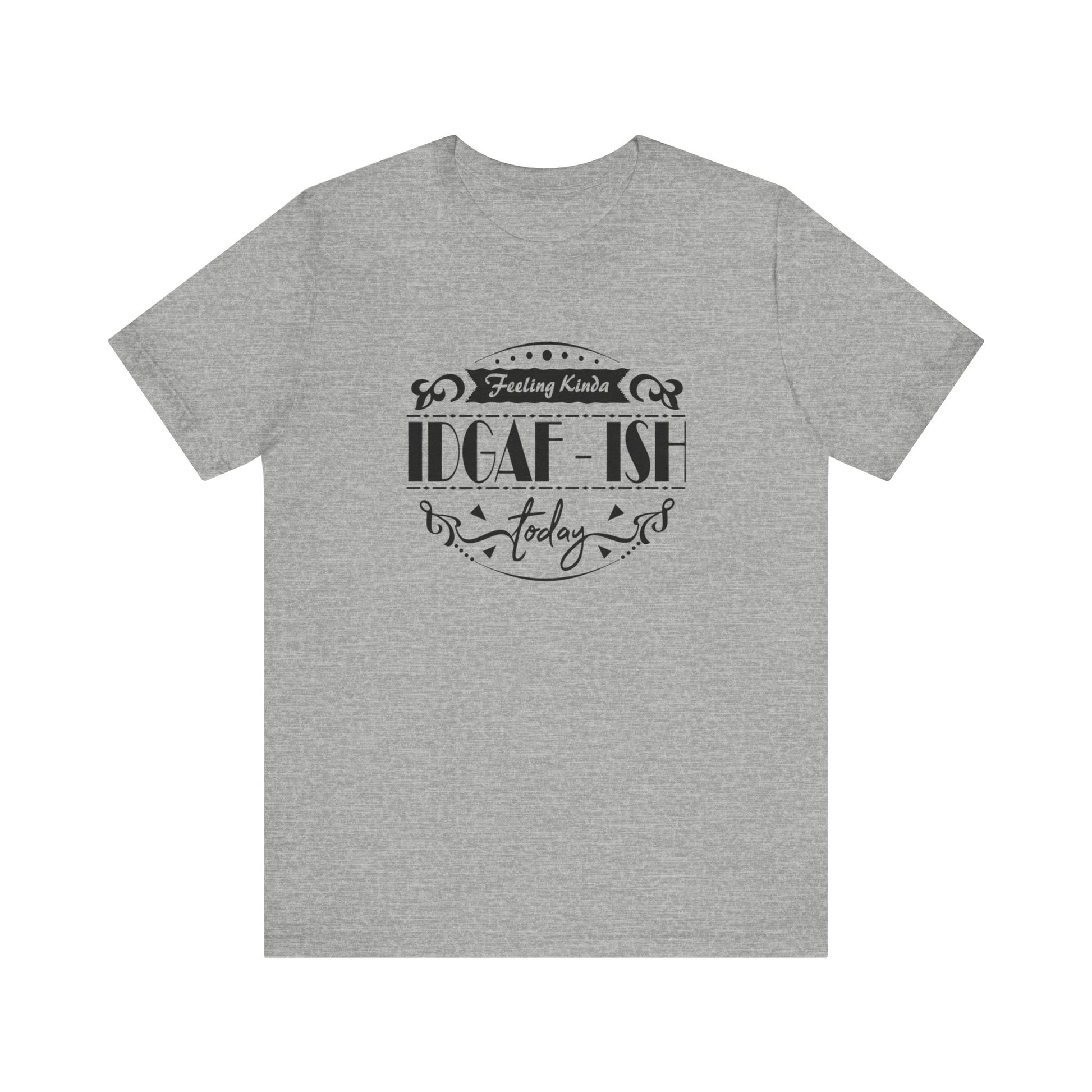 Comfortable adult humor tee stating 'Feeling Kinda IDGAF-ish Today' in color athletic heather