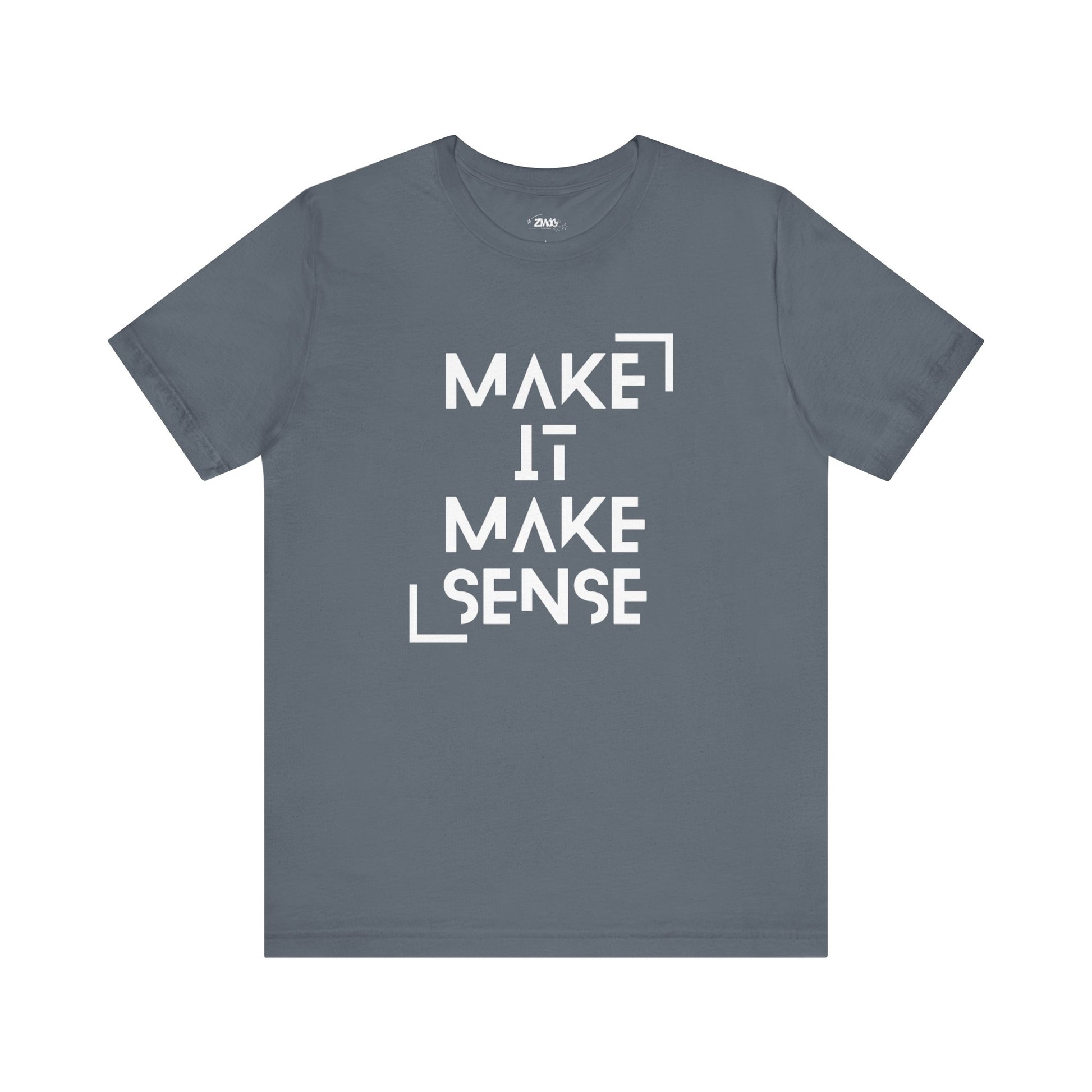 A comfortable graphic tee that states Make It Make Sense in color steel blue