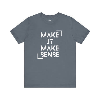 A comfortable graphic tee that states Make It Make Sense in color steel blue