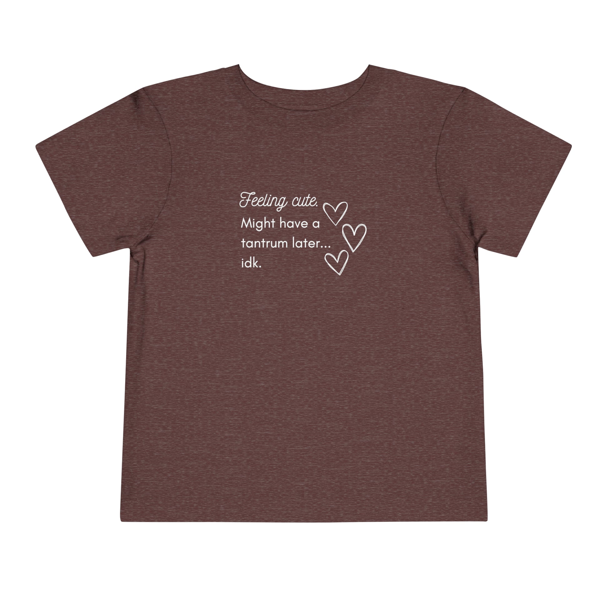 Comfortable funny graphic toddler tee stating 'Feeling cute. Might have a tantrum later...idk' in color heather maroon