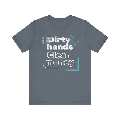 Men's comfortable graphic tee stating 'Dirty Hands - Clean Money' in color steel blue