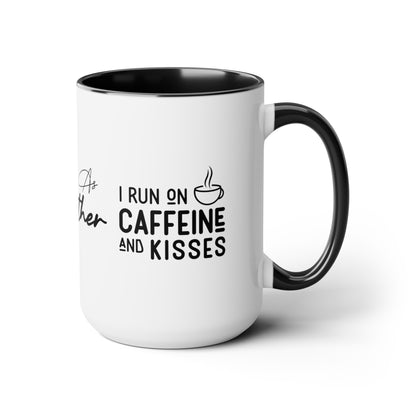 Tired As A Mother | I Run On Caffeine and Kisses | Two-Tone Coffee Mugs, 15oz