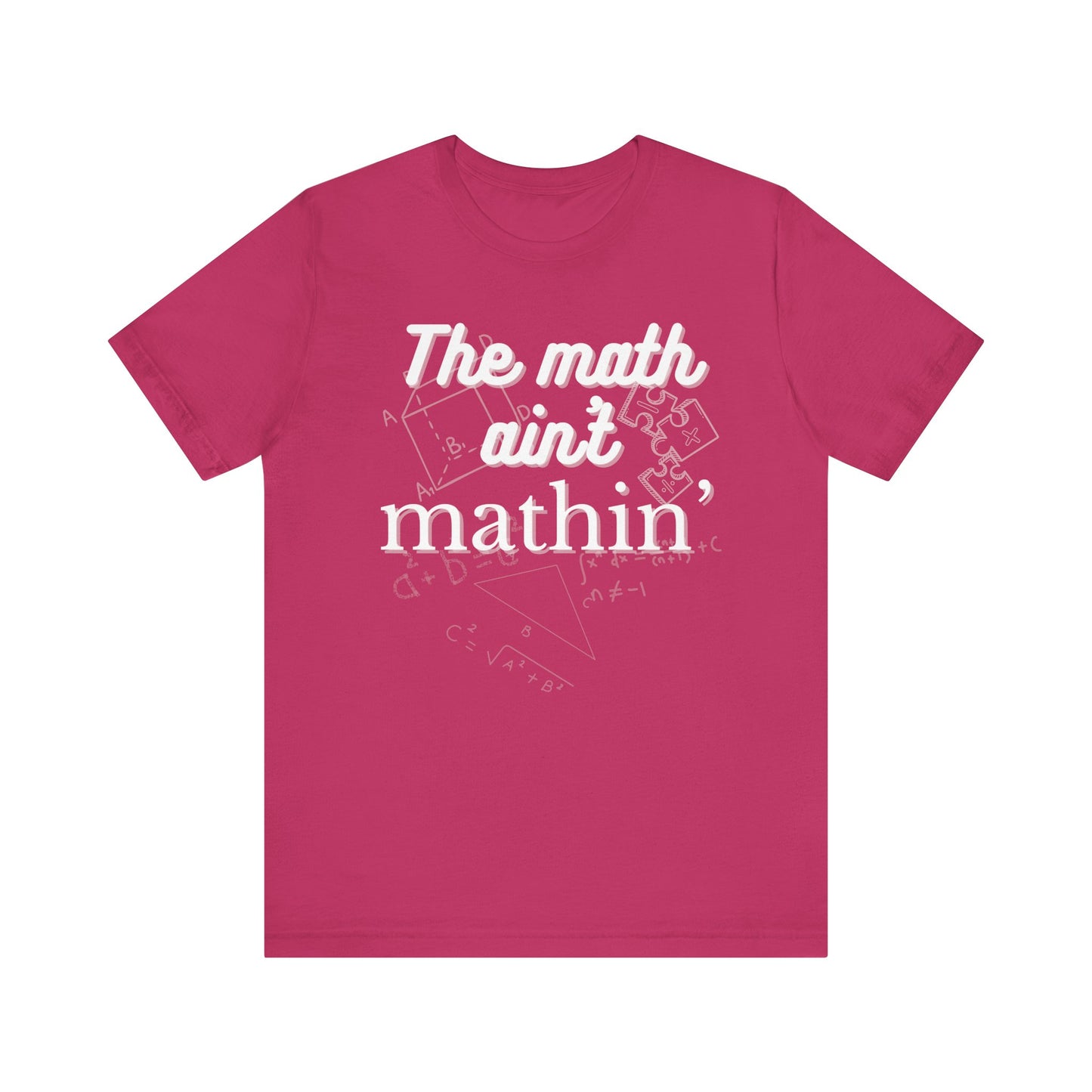 Comfortable witty graphic t-shirt stating The Math Ain't Mathin in color berry