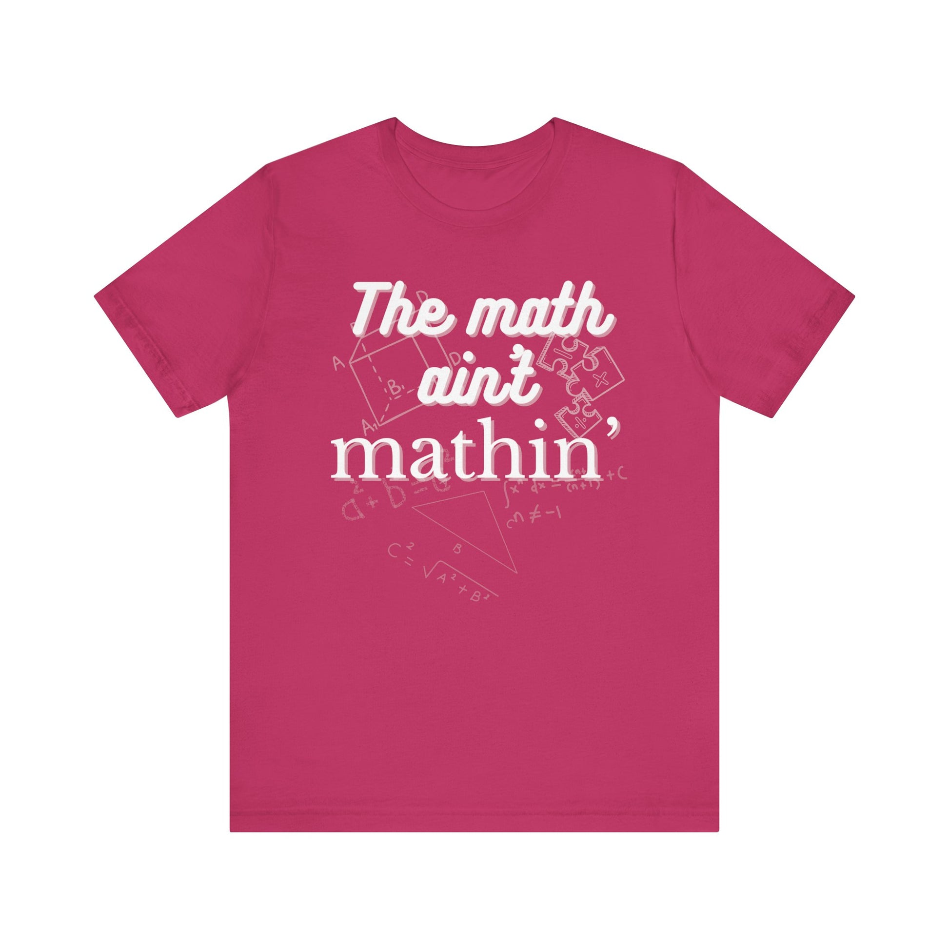 Comfortable witty graphic t-shirt stating The Math Ain't Mathin in color berry