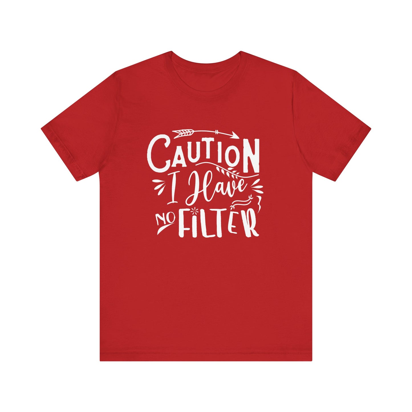 Graphic cotton tee stating 'Caution: I have no filter' in color red