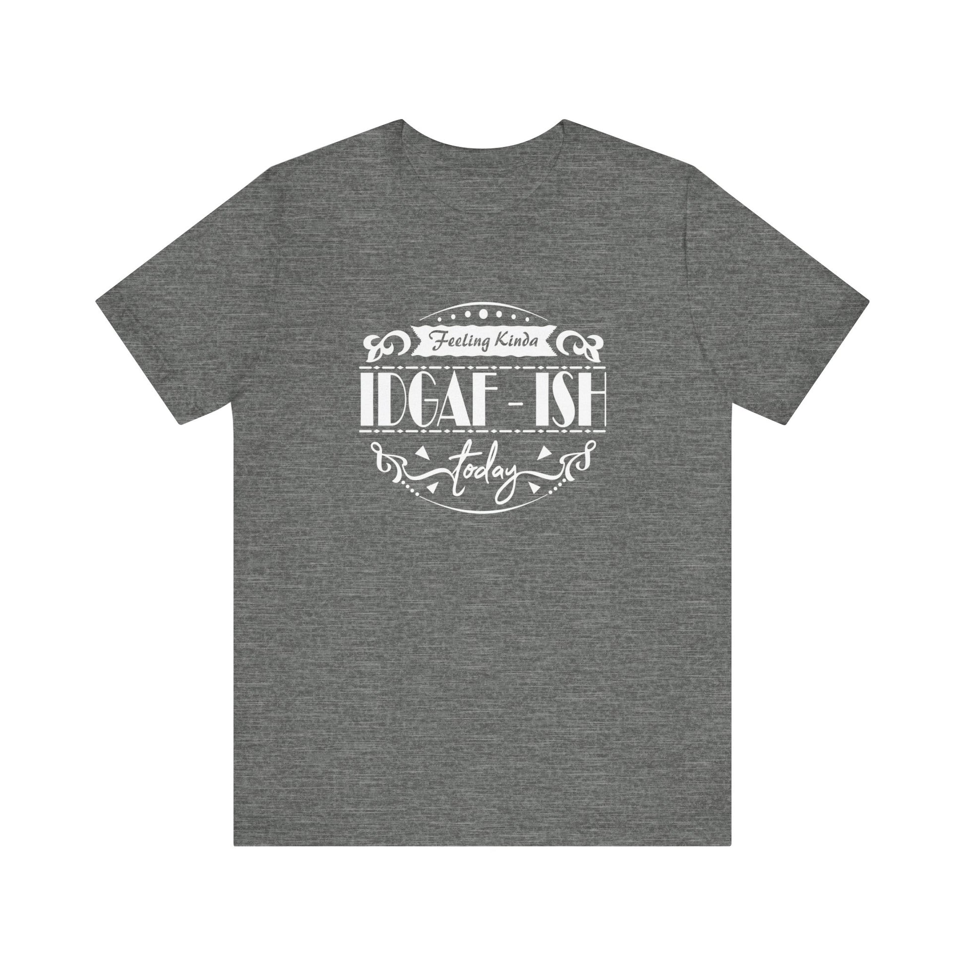Comfortable adult humor tee stating 'Feeling Kinda IDGAF-ish Today' in color deep heather