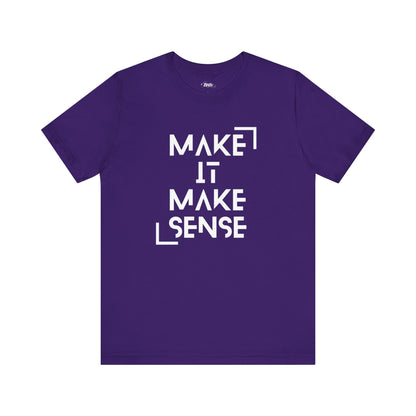 A comfortable graphic tee that states Make It Make Sense in color purple