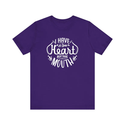 Graphic tee stating 'I have a good heart, but this mouth' in color purple