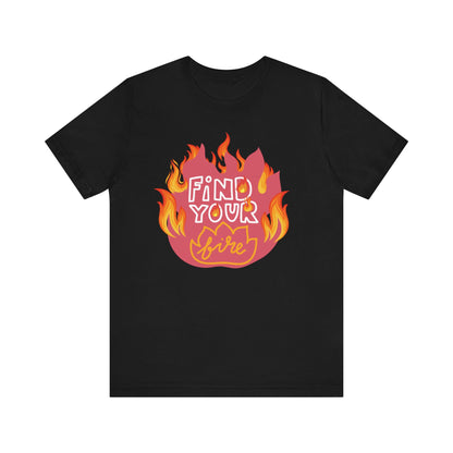 Good vibes graphic tee stating 'Find Your Fire' in color black