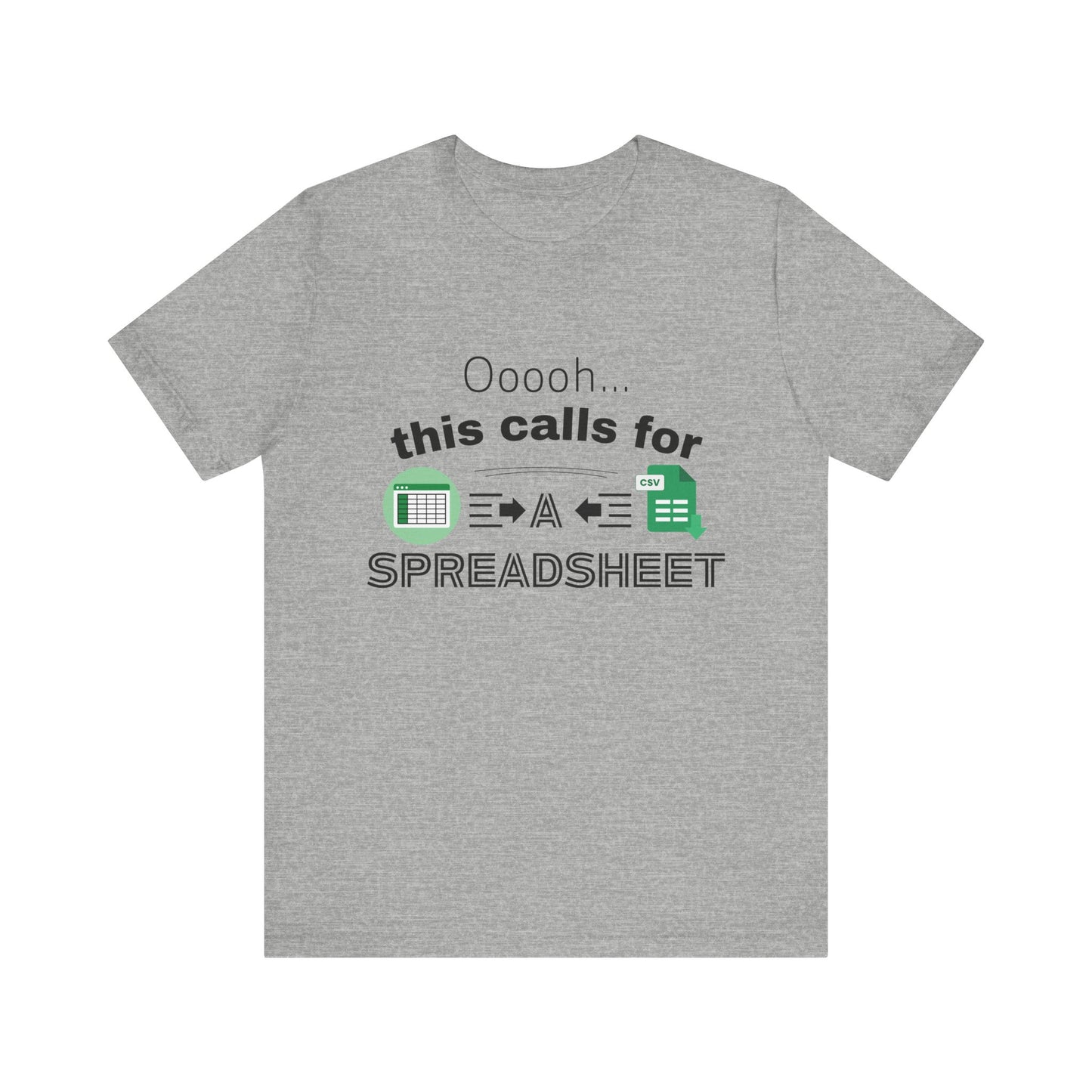 Ooooh This Calls For A Spreadsheet | Sarcastic Tee | Funny T-Shirt