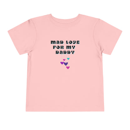 Comfortable funny graphic toddler tee stating 'Mad Love For My Daddy' in color pink