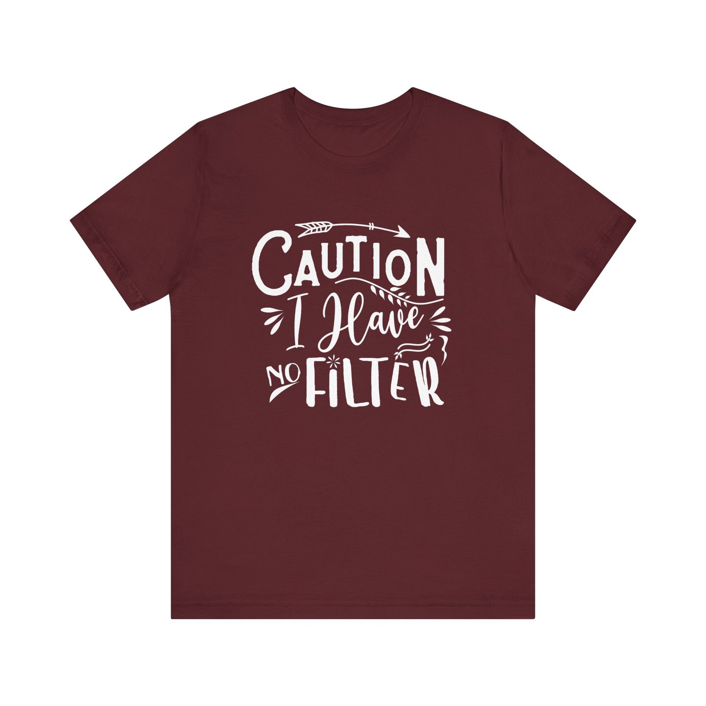 Graphic cotton tee stating 'Caution: I have no filter' in color maroon
