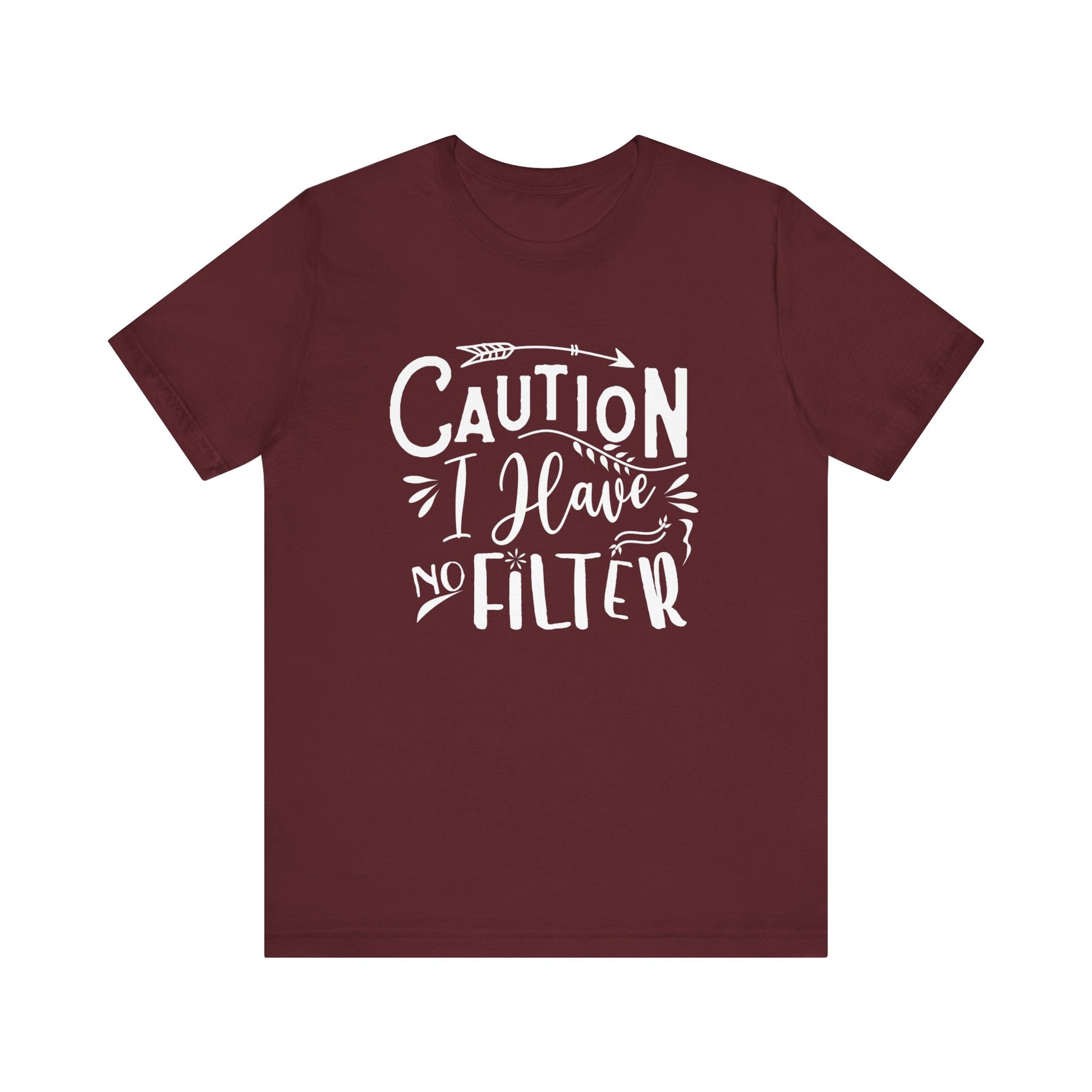 Graphic cotton tee stating 'Caution: I have no filter' in color maroon