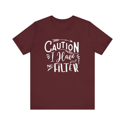 Graphic cotton tee stating 'Caution: I have no filter' in color maroon