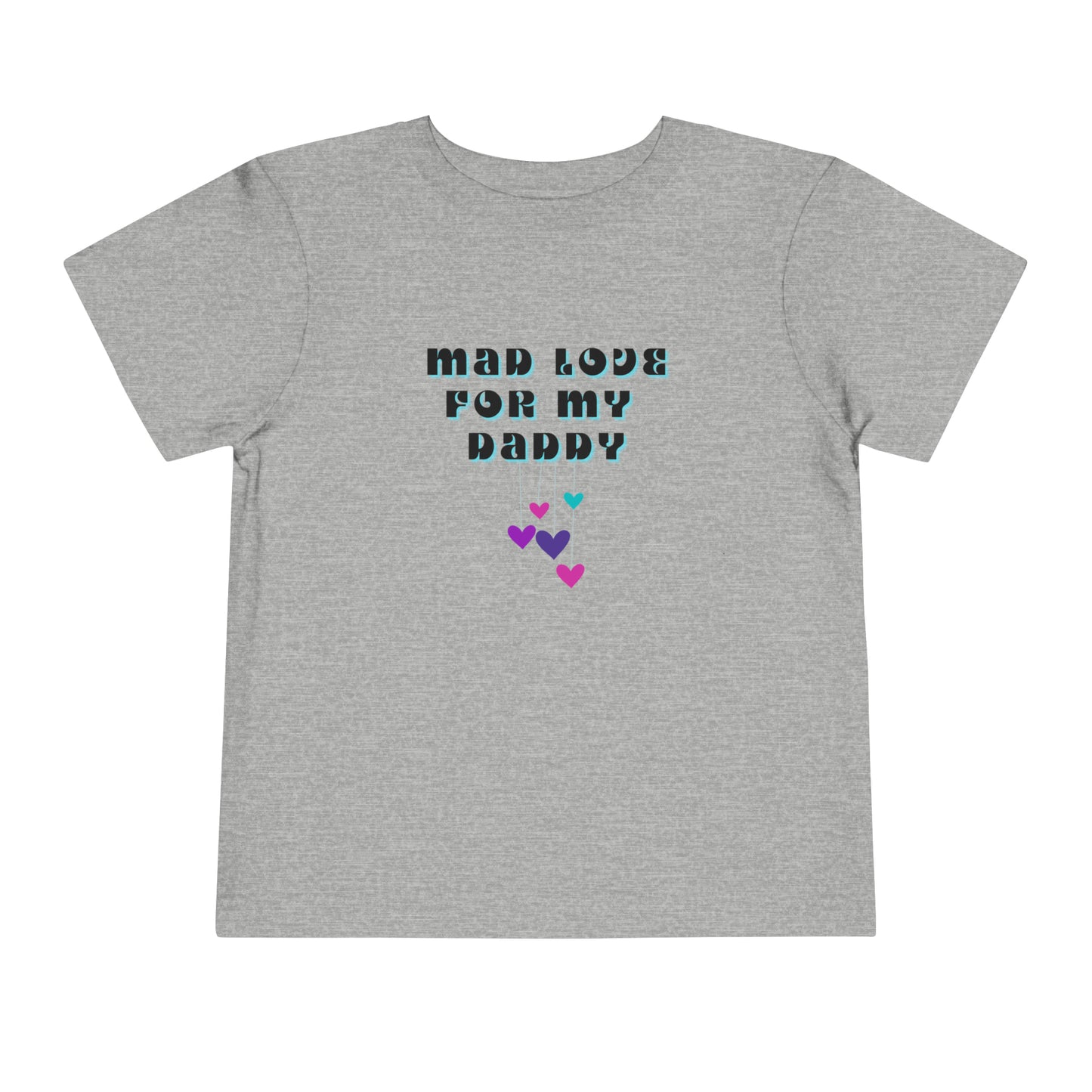 Comfortable funny graphic toddler tee stating 'Mad Love For My Daddy' in color athletic heather