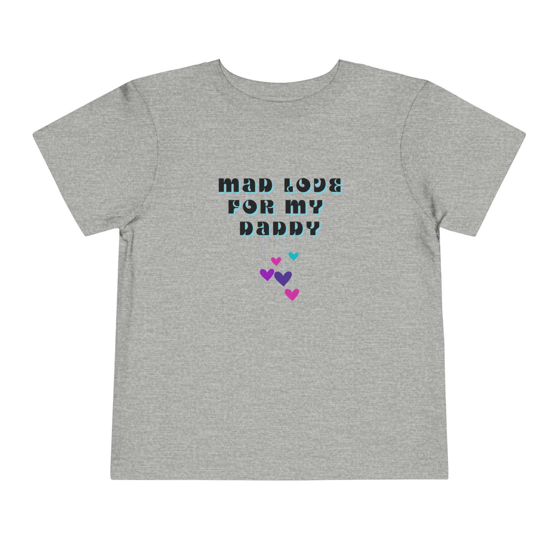Comfortable funny graphic toddler tee stating 'Mad Love For My Daddy' in color athletic heather