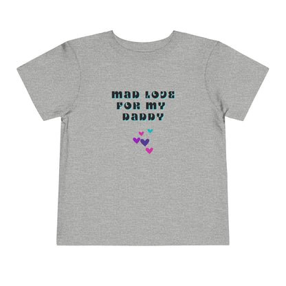 Comfortable funny graphic toddler tee stating 'Mad Love For My Daddy' in color athletic heather