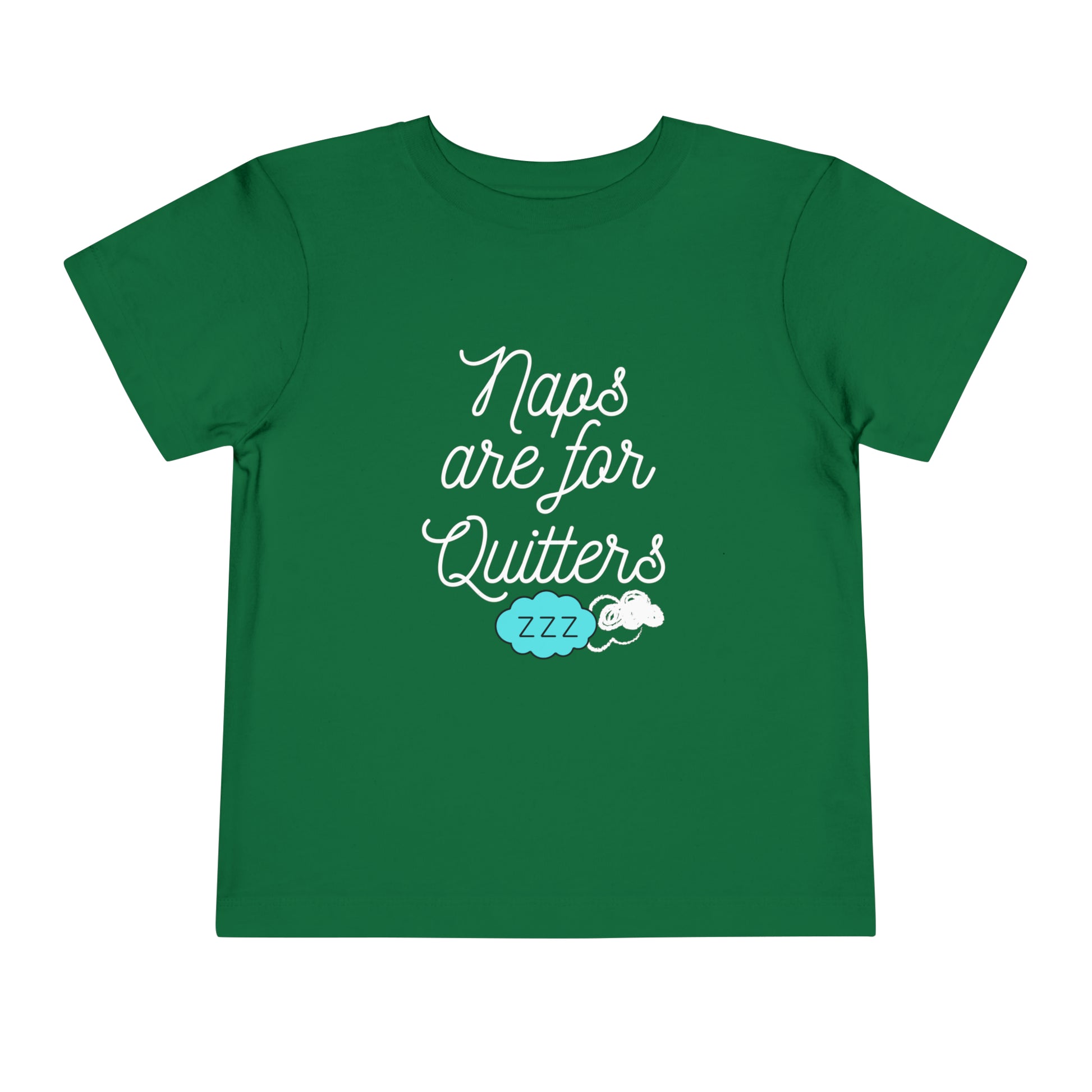 Comfortable funny graphic toddler tee stating 'Naps are for Quitters' in color  kelly