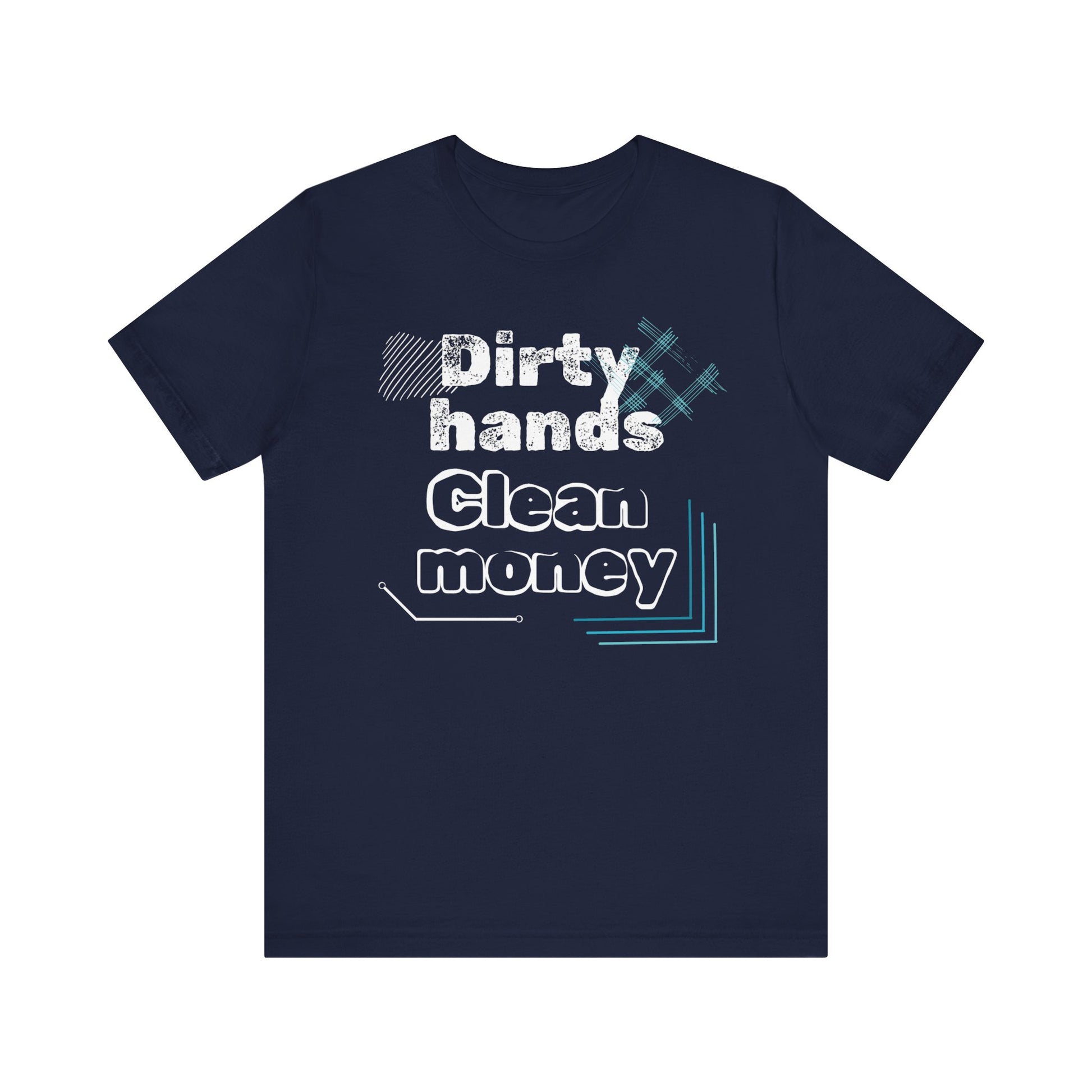Men's comfortable graphic tee stating 'Dirty Hands - Clean Money' in color navy