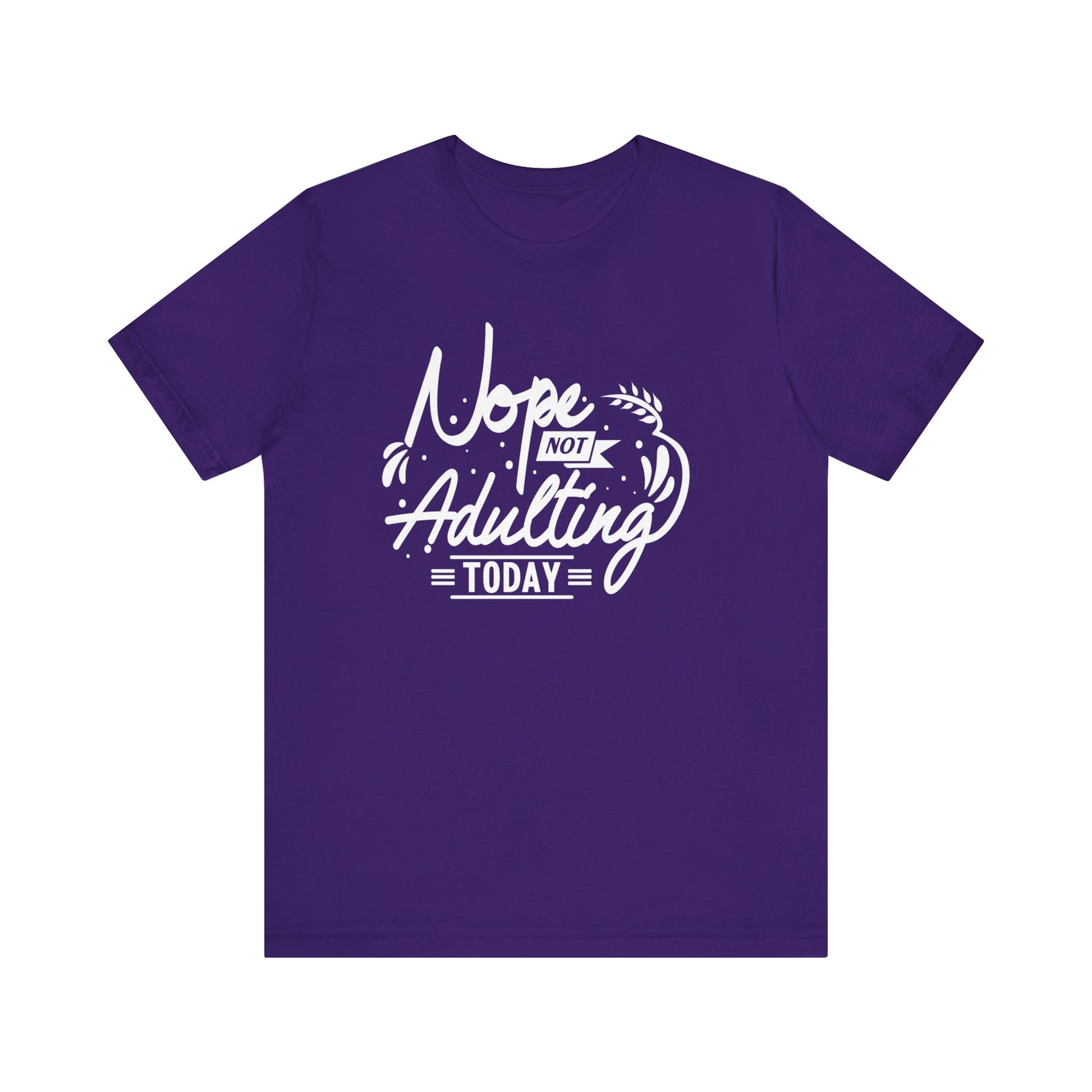 Sarcastic graphic tee stating 'Nope Not Adulting today' in color purple