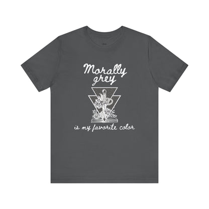 Comfortable graphic tee stating Morally grey is my favorite color in color asphalt