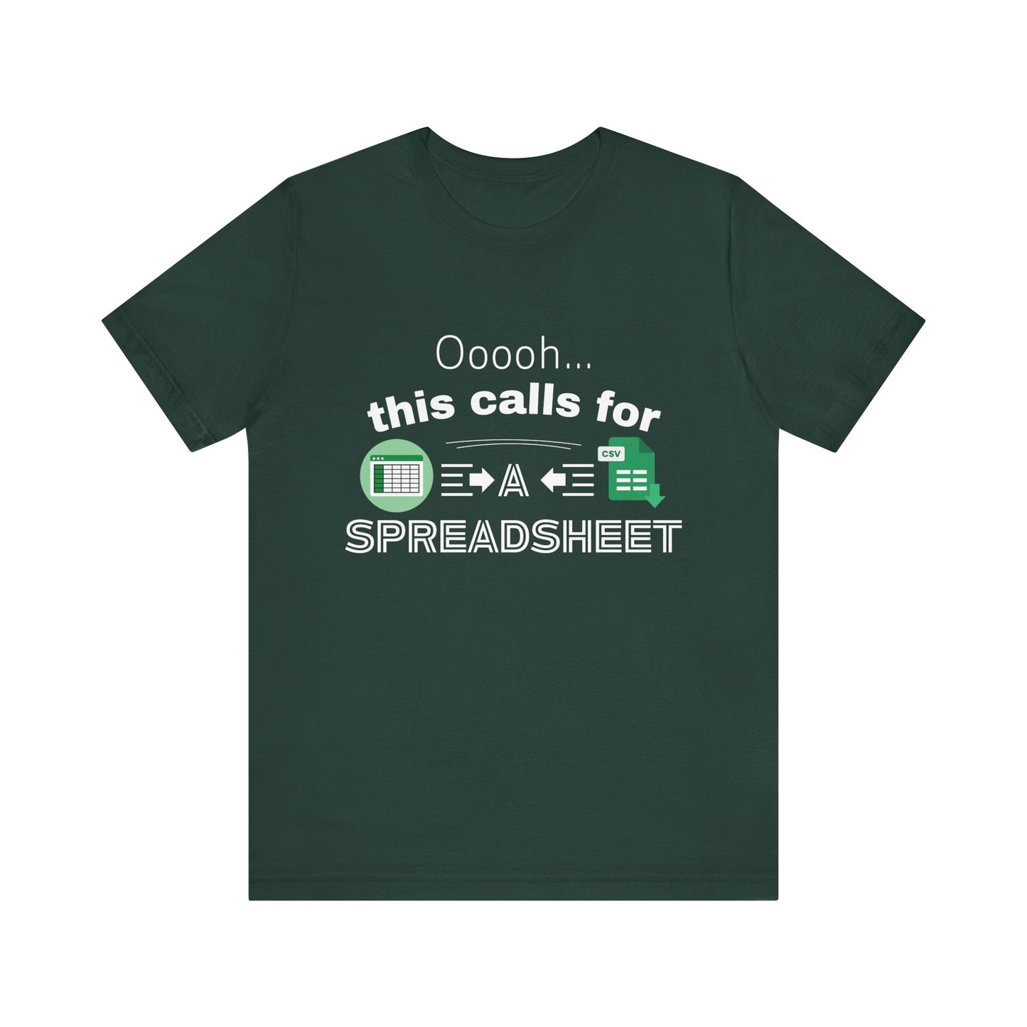 Ooooh This Calls For A Spreadsheet | Sarcastic Tee | Funny T-Shirt