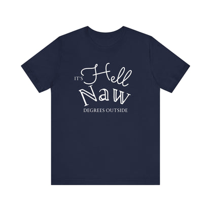 Comfortable unisex tee stating 'It's Hell Naw Degrees Outside' in color navy