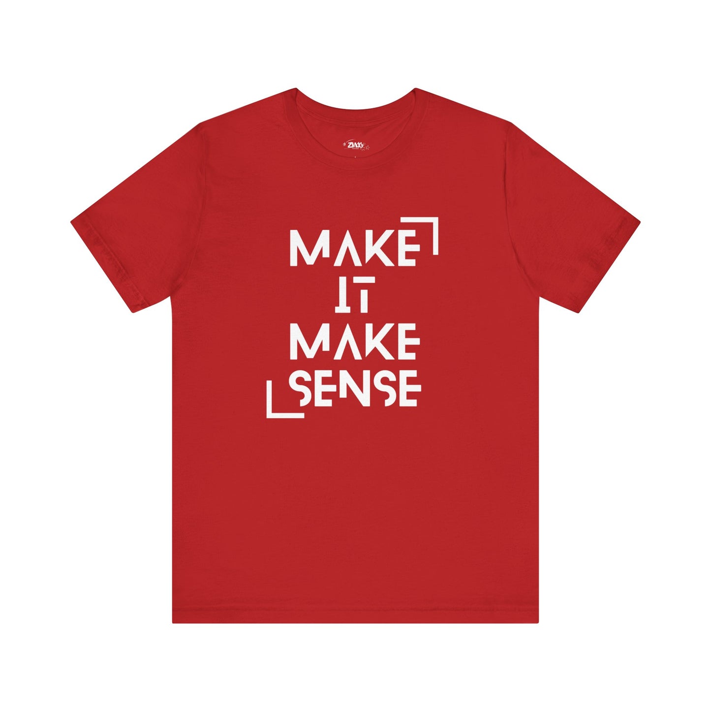 A comfortable graphic tee that states Make It Make Sense in color red