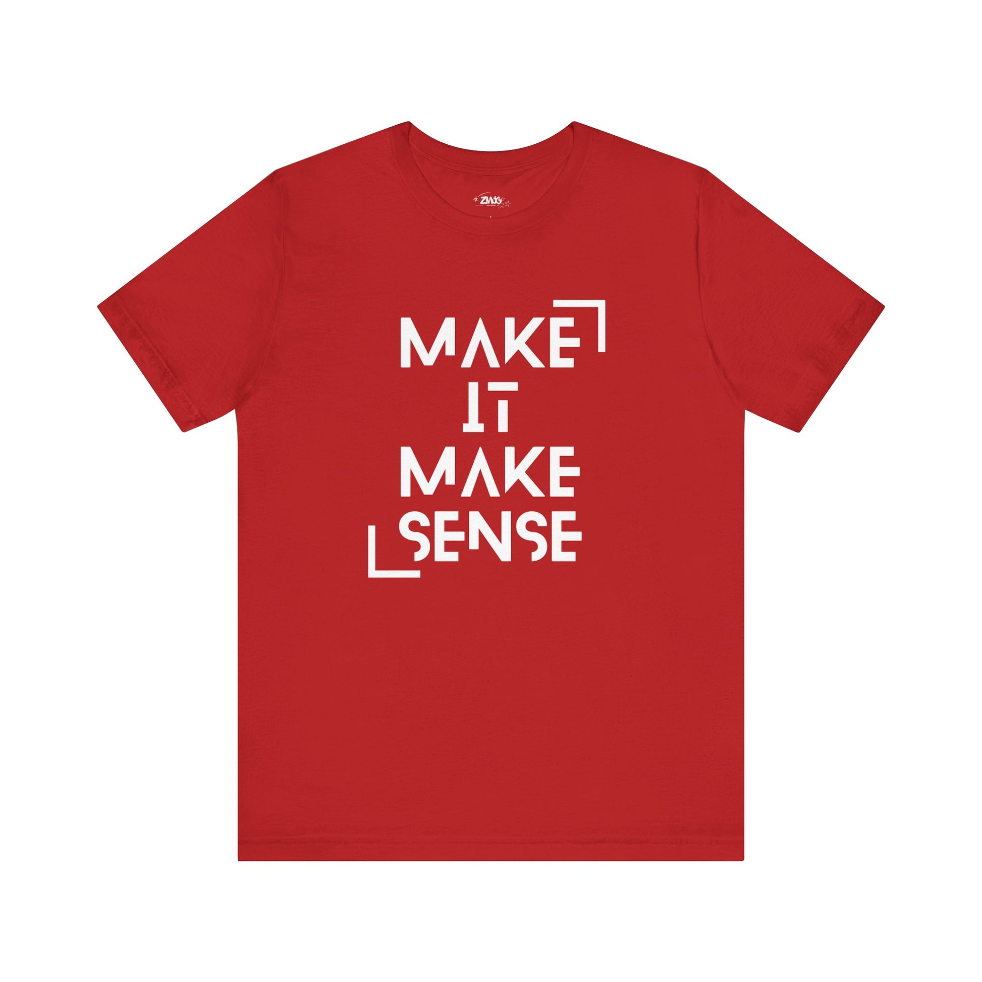 A comfortable graphic tee that states Make It Make Sense in color red