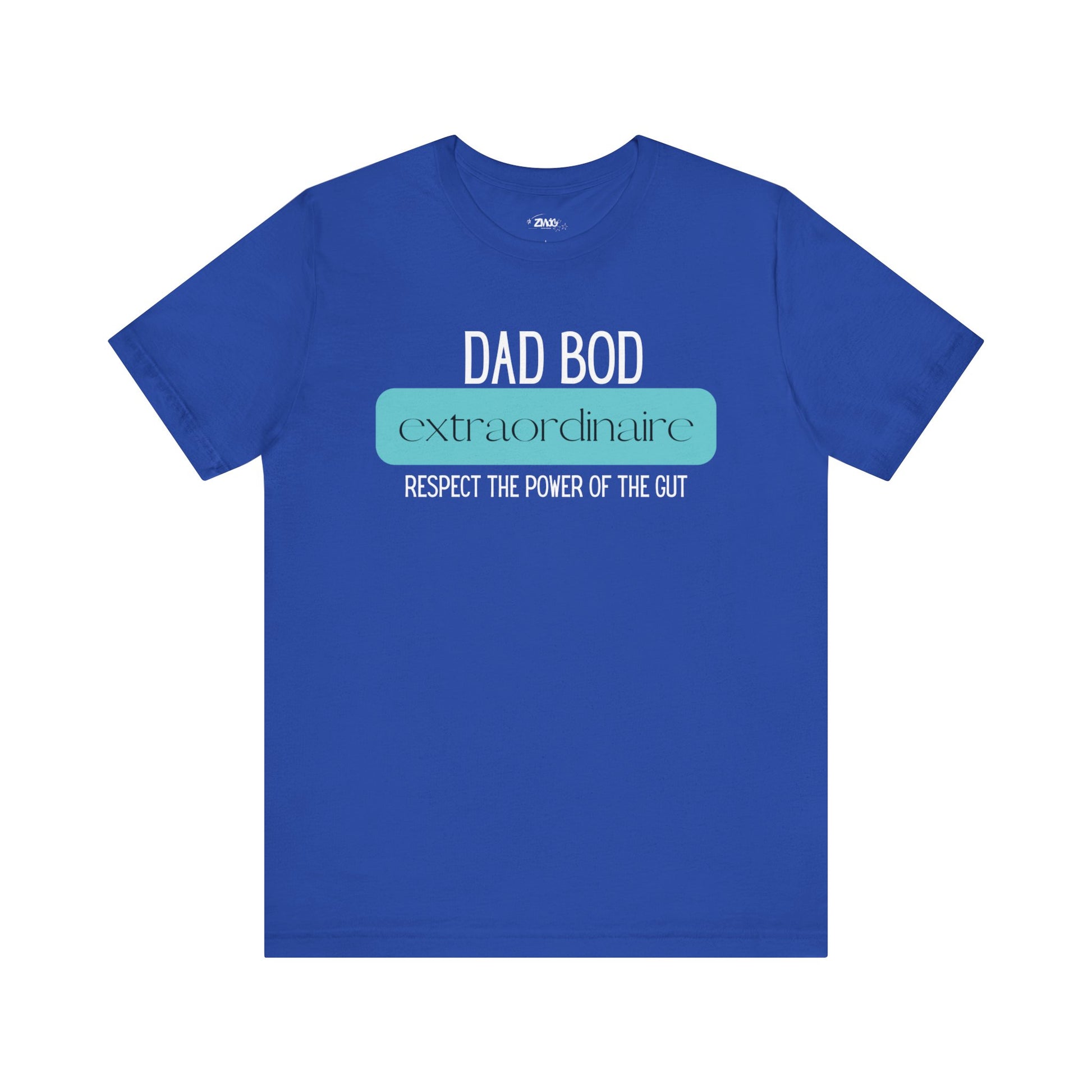 A funny graphic t-shirt stating Dad Bod Extraordinaire - Respect the Power of the Gut in color true royal