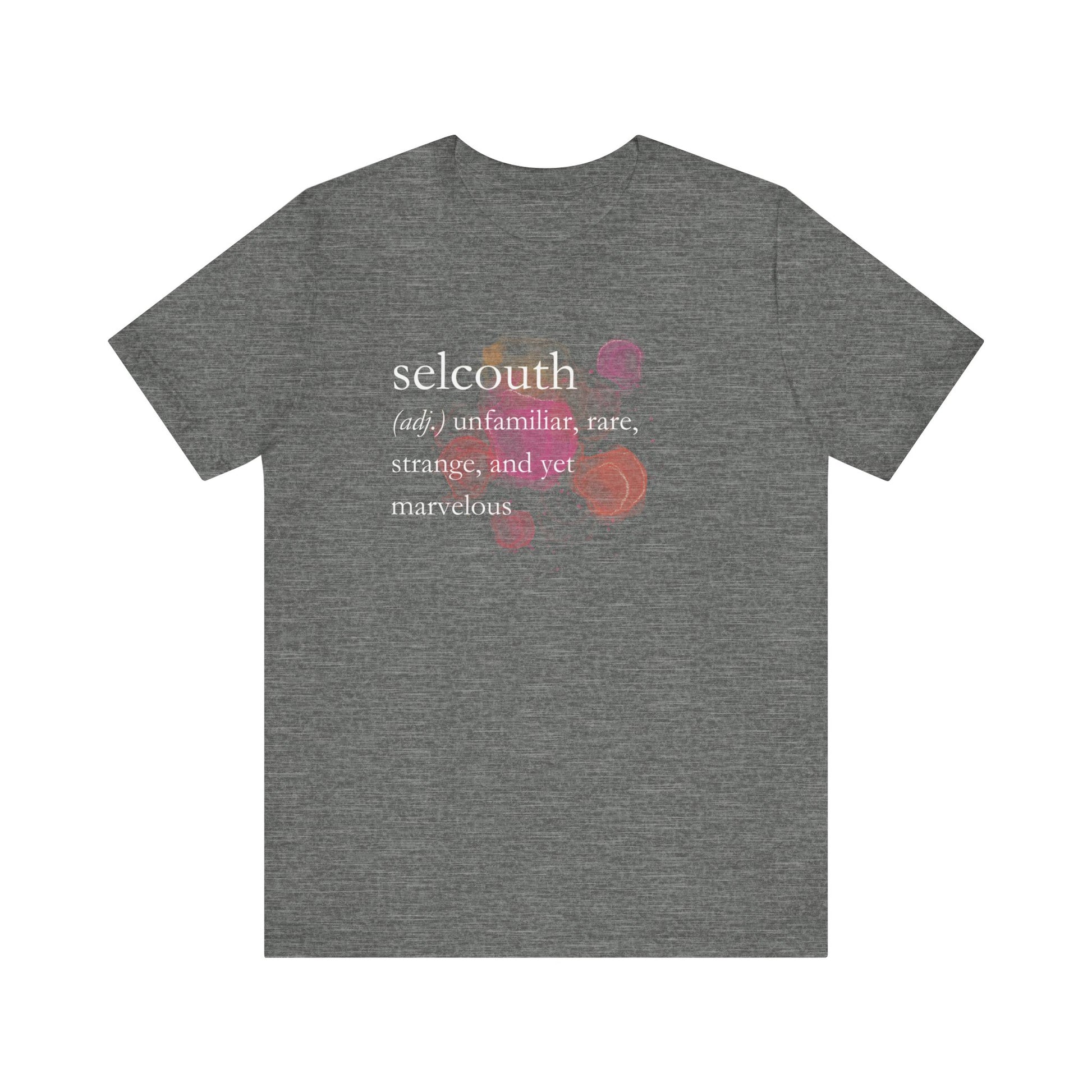 Comfortable women's good vibes tee that states 'selcouth (adj.) unfamiliar, rare, strange, and yet marvelous' in color deep heather