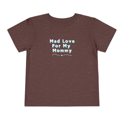 Comfortable funny graphic toddler tee stating 'Mad Love For My Mommy' in color heather maroon