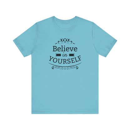 A comfortable graphic t-shirt stating 'Believe in Yourself' in color turquoise