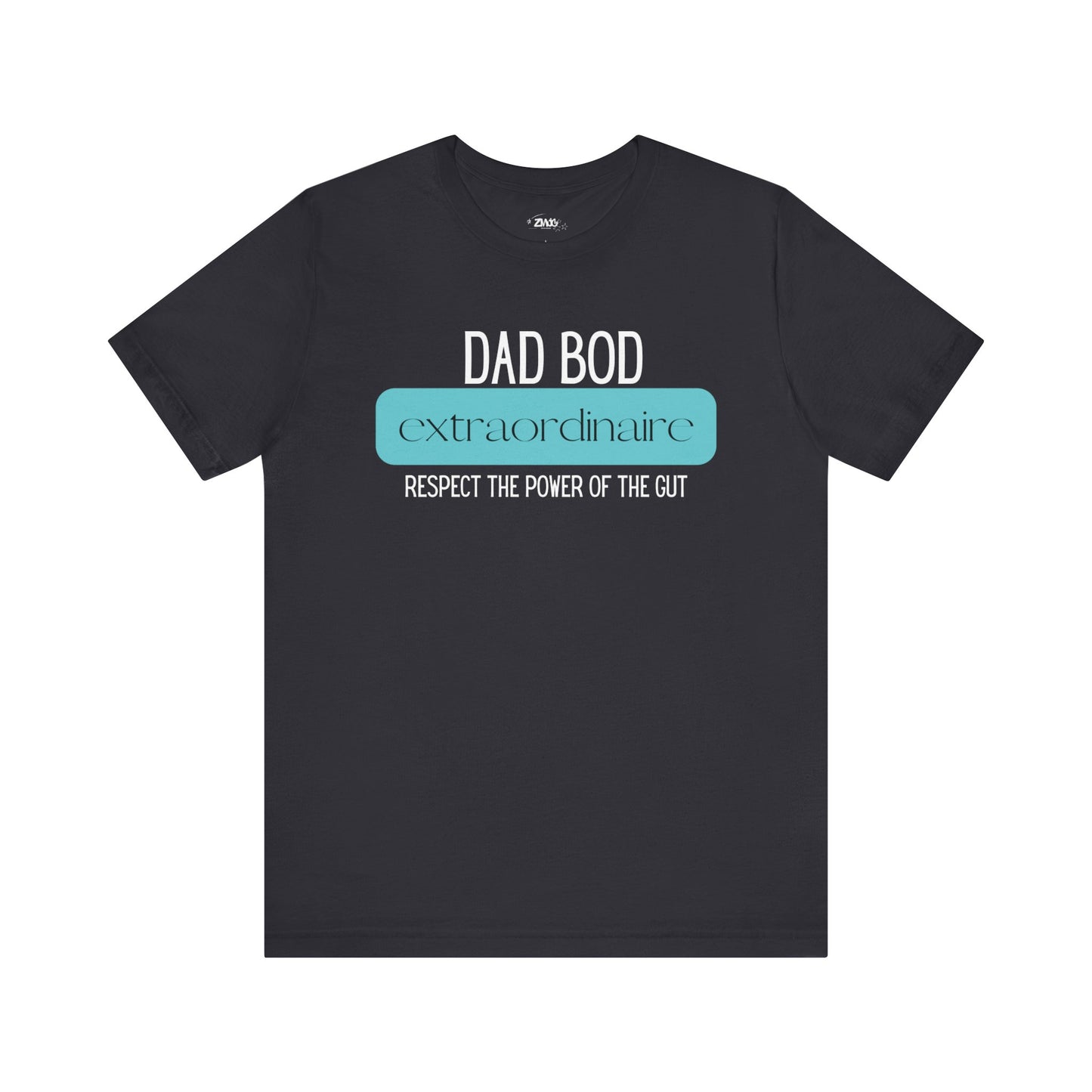 A funny graphic t-shirt stating Dad Bod Extraordinaire - Respect the Power of the Gut in color dark grey