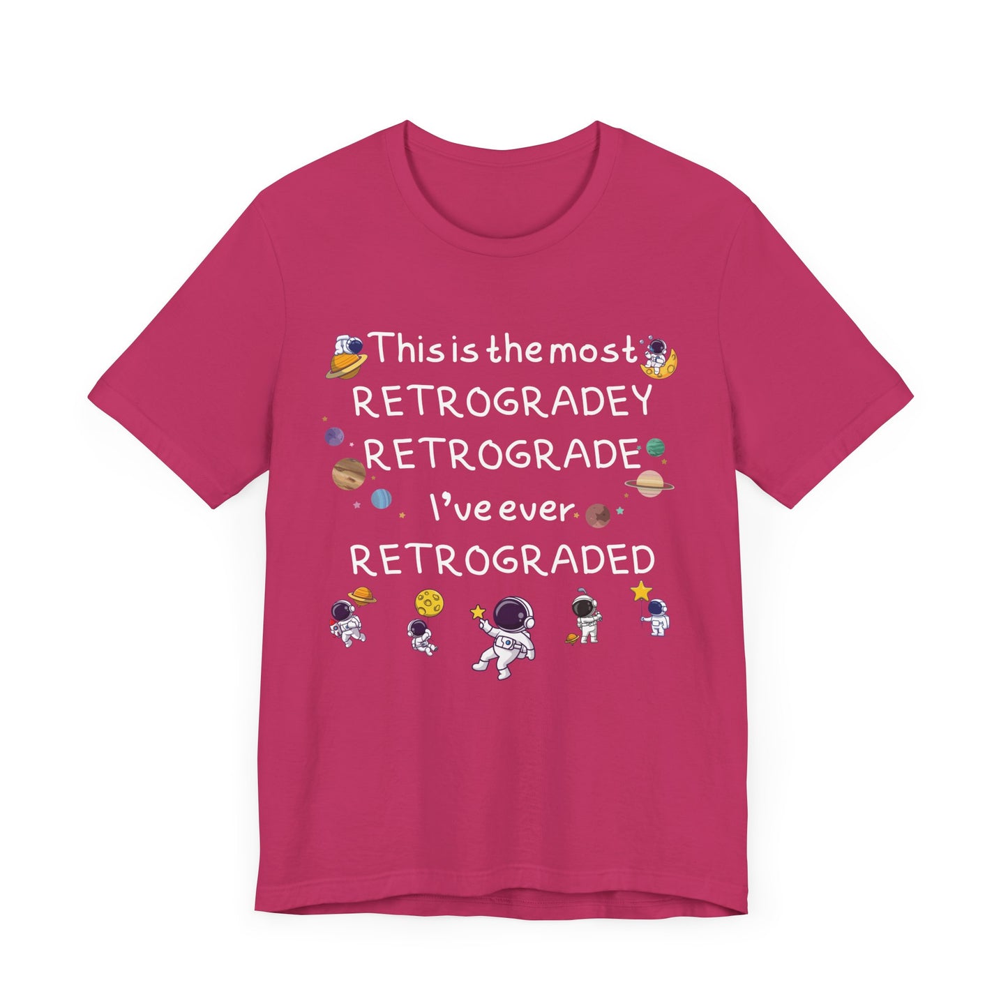 This is the most RETROGRADEY RETROGRADE | Gift Idea | Sassy Tee |  Unisex - Men and Women Tee | Funny T-Shirt