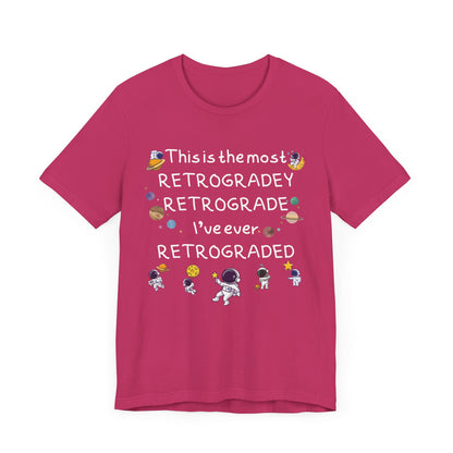 This is the most RETROGRADEY RETROGRADE | Gift Idea | Sassy Tee |  Unisex - Men and Women Tee | Funny T-Shirt