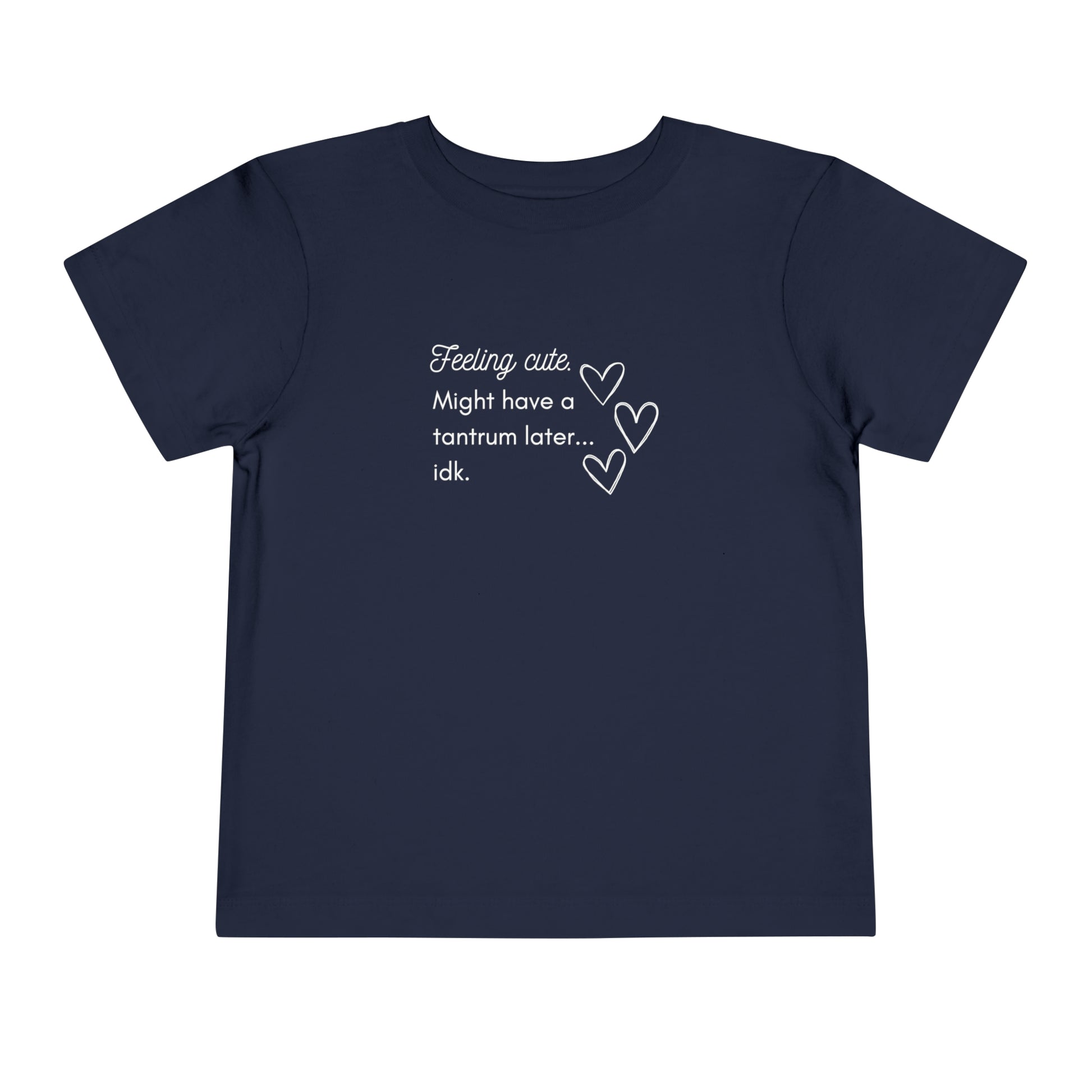 Comfortable funny graphic toddler tee stating 'Feeling cute. Might have a tantrum later...idk' in color  navy