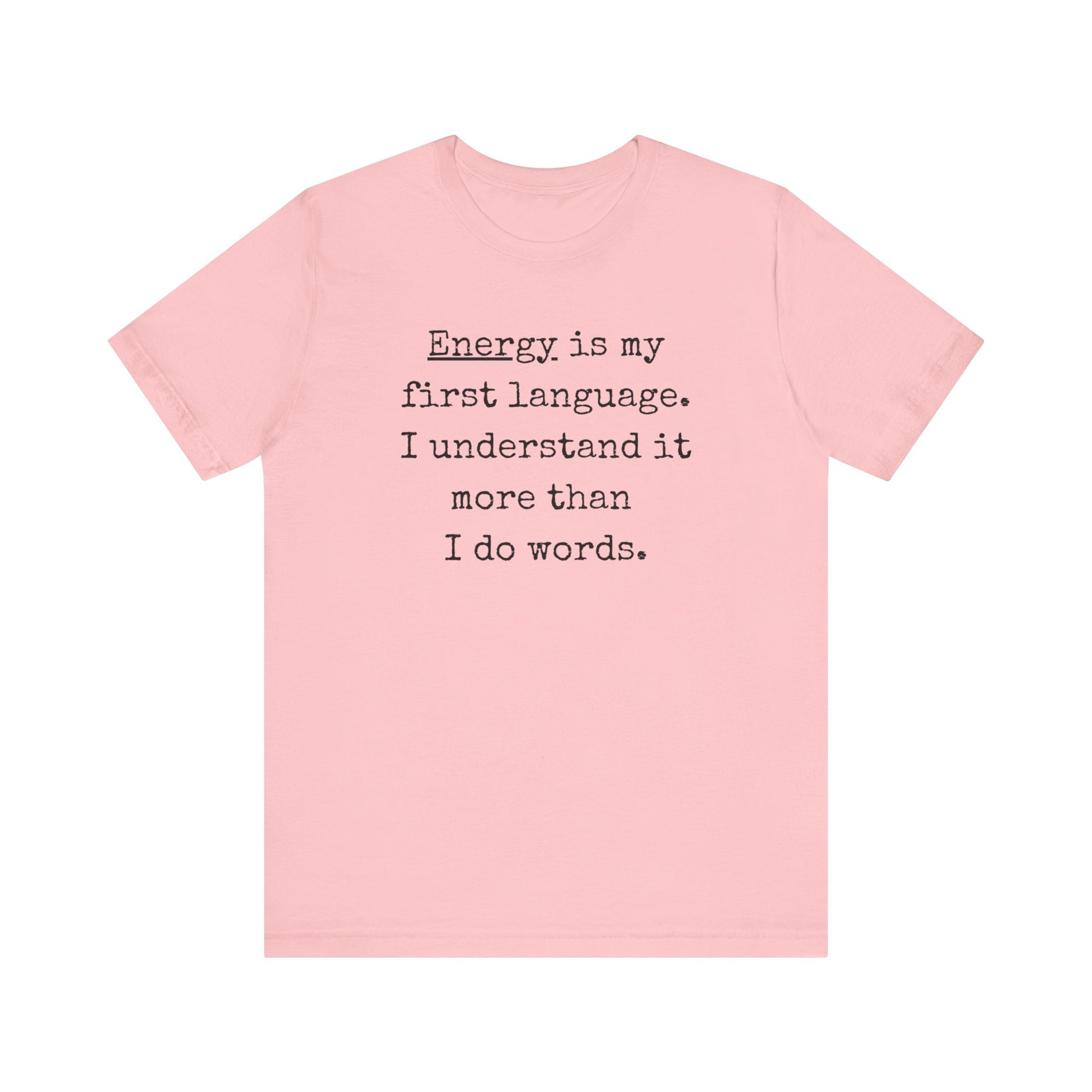 comfortable good vibes tee stating Energy is my first language. I understand it more than I do words. in color pink