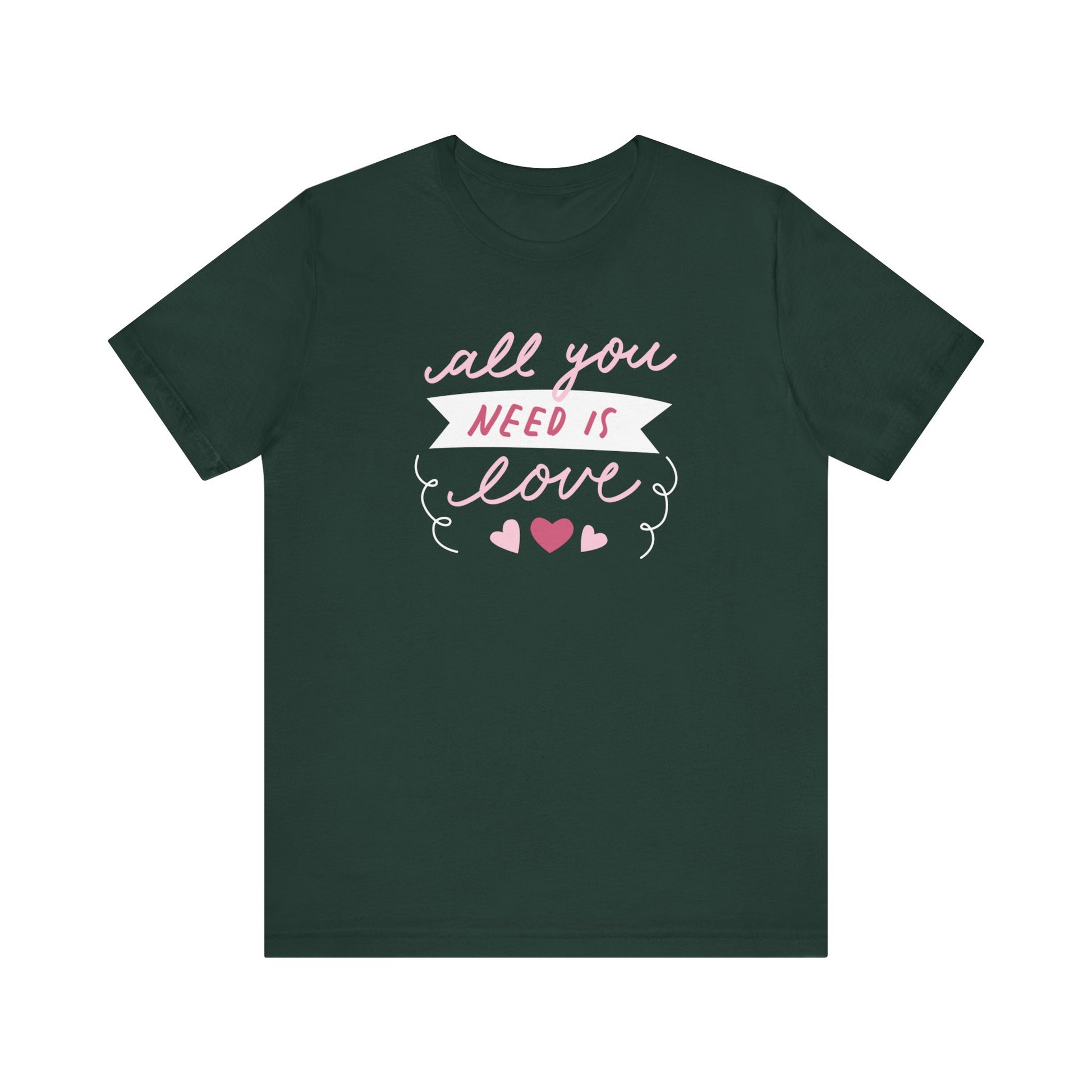 Comfortable Women's Graphic Tee Stating 'All You Need Is Love' in color forest