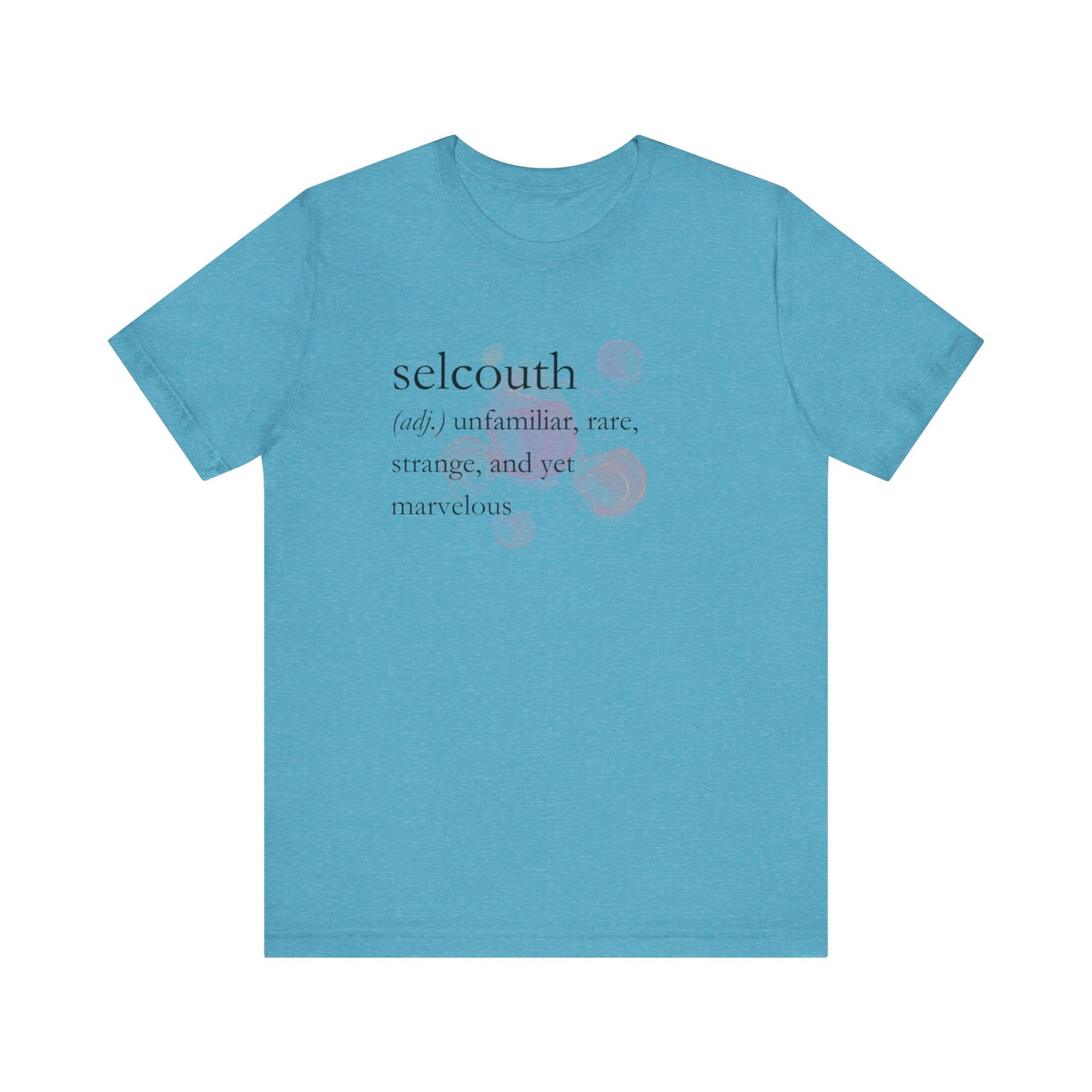 Comfortable women's good vibes tee that states 'selcouth (adj.) unfamiliar, rare, strange, and yet marvelous' in color aqua