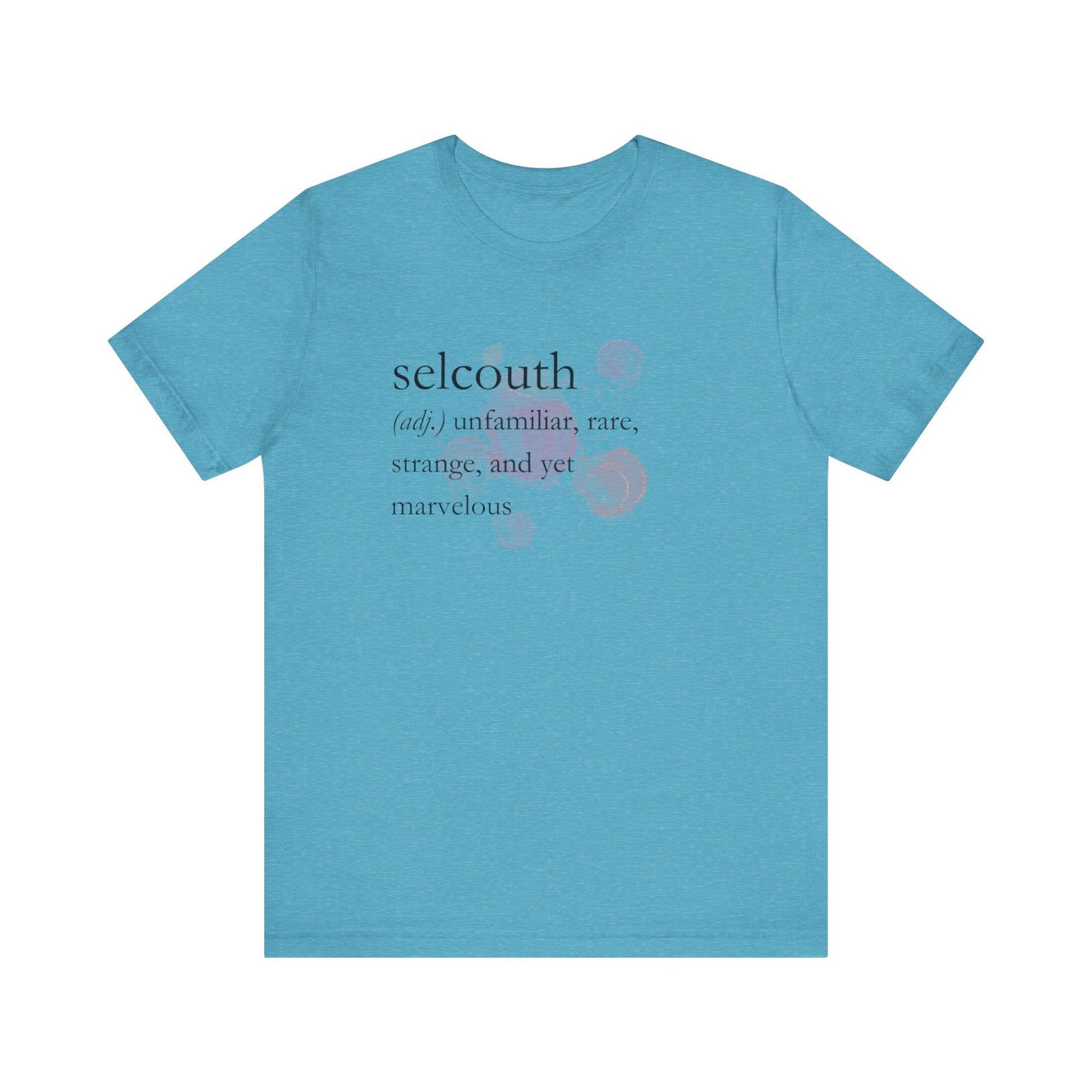 Comfortable women's good vibes tee that states 'selcouth (adj.) unfamiliar, rare, strange, and yet marvelous' in color aqua