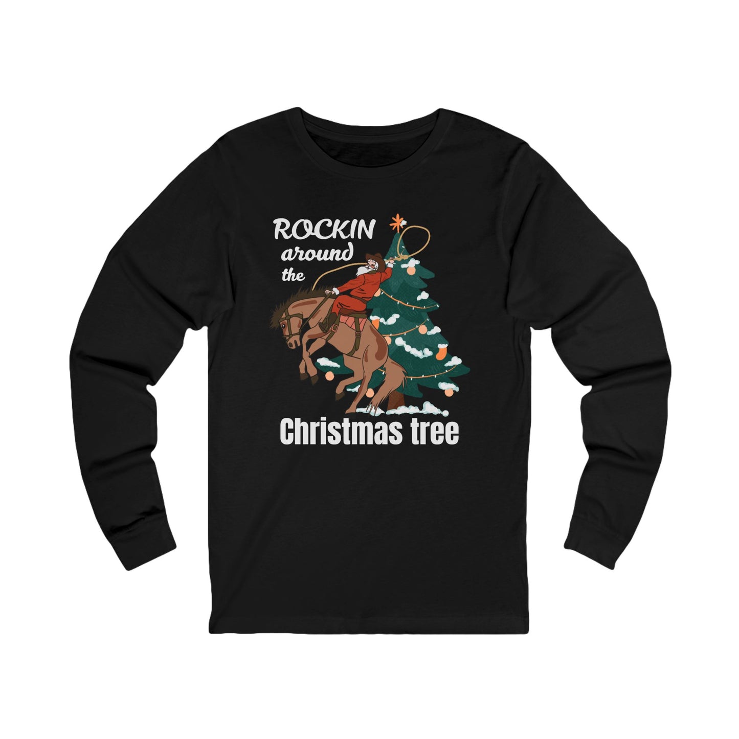 Rockin Around the Christmas Tree | Long Sleeve| Christmas T-Shirt | Graphic Tee | Gift Idea | Unisex - Men and Women Tee | Funny T-Shirt