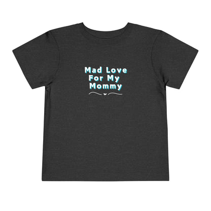 Comfortable funny graphic toddler tee stating 'Mad Love For My Mommy' in color dark heather grey