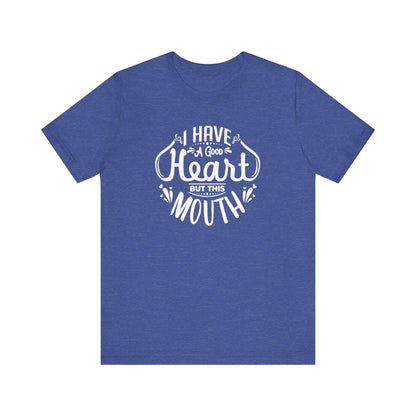 Graphic tee stating 'I have a good heart, but this mouth' in color true royal heather