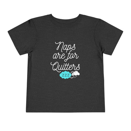 Comfortable funny graphic toddler tee stating 'Naps are for Quitters' in color  dark grey heather