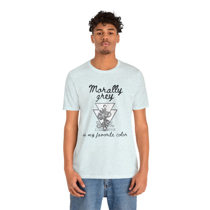 Morally Grey Is My Favorite Color | Cool Graphic | Gift Idea | Adult Humor | Book Lover | Unisex - Womens Tee | Funny T-Shirt